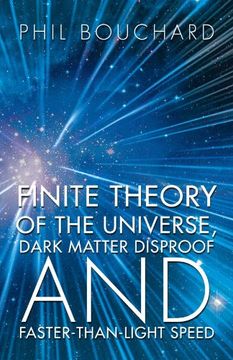 portada Finite Theory of the Universe, Dark Matter Disproof and Faster-Than-Light Speed (in English)