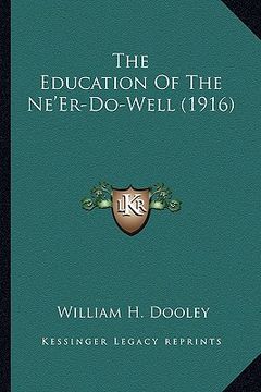 portada the education of the ne'er-do-well (1916) (en Inglés)