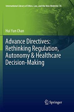 portada Advance Directives: Rethinking Regulation, Autonomy & Healthcare Decision-Making: 76 (International Library of Ethics, Law, and the new Medicine) (in English)