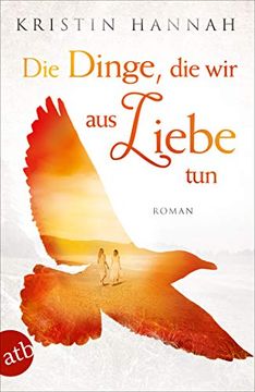 portada Die Dinge, die wir aus Liebe Tun: Roman (in German)