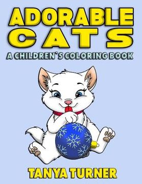 portada Adorable Cats: A Children's Coloring Book (en Inglés)