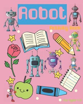 portada Robot Activity Book For Ages 4-8: Robot Activity Book For Kids Ages 4-8 With Coloring Pages, Games And More (en Inglés)