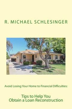 portada Avoid Losing Your Home to Financial Difficulties: Tips to Help You Obtain a Loan Reconstruction