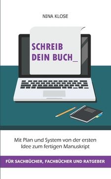 portada Schreib dein Buch: Mit Plan und System von der ersten Idee zum fertigen Manuskript - für Sachbücher, Fachbücher und Ratgeber (in German)