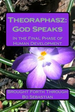 portada Theoraphasz: God Speaks: In the Final Days of Human Development (en Inglés)