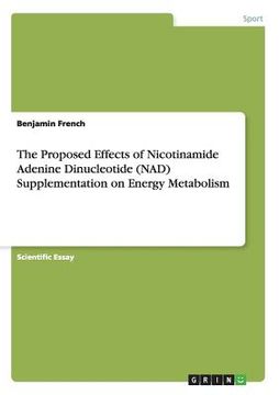 portada The Proposed Effects of Nicotinamide Adenine Dinucleotide (NAD) Supplementation on Energy Metabolism (en Inglés)