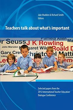 portada Teachers Talk About What's Important: Papers From 2012 International Teacher Education Dialogue Conference (en Inglés)