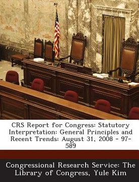 portada Crs Report for Congress: Statutory Interpretation: General Principles and Recent Trends: August 31, 2008 - 97-589 (en Inglés)