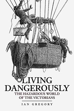 portada Living Dangerously: The Hazardous World of the Victorians (en Inglés)
