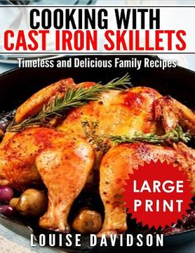 portada Cooking with Cast Iron Skillets ***Large Print Edition***: Timeless and Delicious Family Recipes (en Inglés)