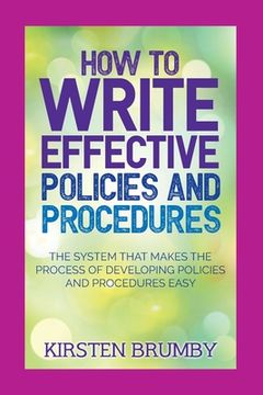portada How to Write Effective Policies and Procedures: The System That Makes the Process of Developing Policies and Procedures Easy (en Inglés)