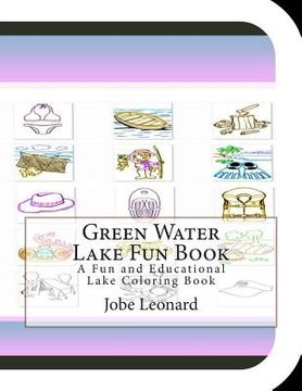 portada Green Water Lake Fun Book: A Fun and Educational Lake Coloring Book (en Inglés)