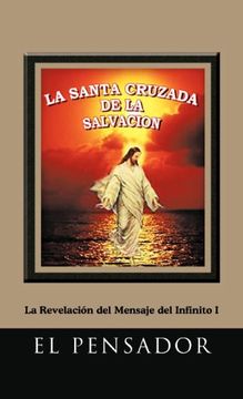 portada La Santa Cruzada de la Salvacion: La Revelacion del Mensaje del Infinito i (in Spanish)