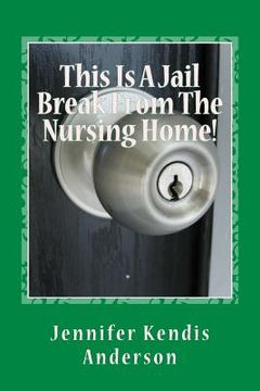 portada This Is A Jail Break From The Nursing Home! (en Inglés)
