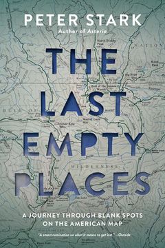 portada The Last Empty Places: A Journey Through Blank Spots on the American Map (en Inglés)