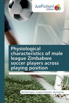 portada Physiological characteristics of male league Zimbabwe soccer players across playing position (en Inglés)