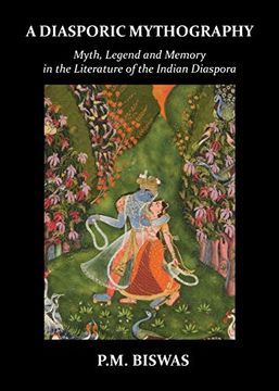 portada A Diasporic Mythography: Myth, Legend and Memory in the Literature of the Indian Diaspora (in English)