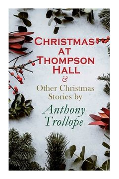 portada Christmas at Thompson Hall & Other Christmas Stories by Anthony Trollope: Christmas Specials Series (en Inglés)