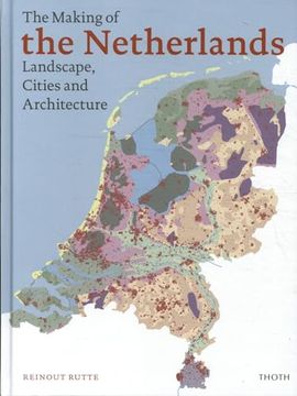 portada The Making of the Netherlands - Landscape, Cities and Architecture