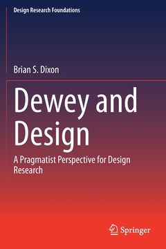 portada Dewey and Design: A Pragmatist Perspective for Design Research (en Inglés)