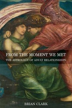 portada From the Moment we Met: The Astrology of Adult Relationships (en Inglés)