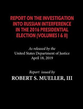portada The Mueller Report: Report On The Investigation Into Russian Interference in The 2016 Presidential Election (Volumes I & II) (en Inglés)