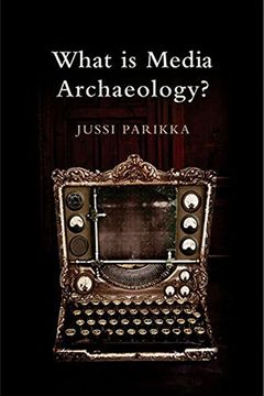 portada What is Media Archaeology? (en Inglés)