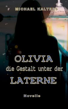 portada Olivia - die Gestalt unter der Laterne: Novelle (in German)