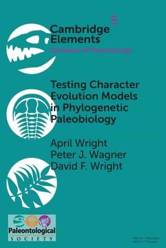 portada Testing Character Evolution Models in Phylogenetic Paleobiology: A Case Study With Cambrian Echinoderms (Elements of Paleontology) 