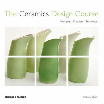 portada The Ceramics Design Course: Principles | Practices | Techniques: Principals, Practices, Techniques (en Inglés)