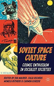 portada Soviet Space Culture: Cosmic Enthusiasm in Socialist Societies 