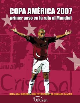 portada Copa América 2007, primer paso en la ruta al Mundial: Todo sobre la Copa América de Venezuela