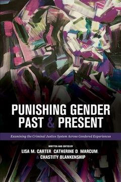portada Punishing Gender Past and Present: Examining the Criminal Justice System across Gendered Experiences (en Inglés)