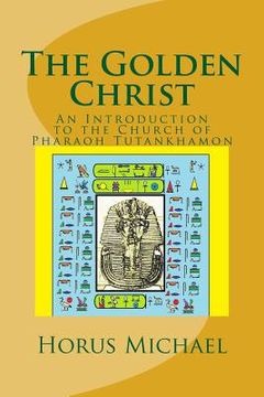 portada The Golden Christ: An Introduction to the Church of Pharaoh Tutankhamon (in English)