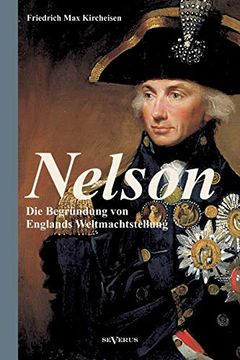 portada Nelson: Die Begründung von Englands Weltmachtstellung: Mit Zahlreichen Abbildungen (en Alemán)