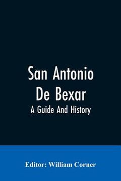 portada San Antonio De Bexar: A Guide And History (en Inglés)