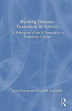 portada Building Dynamic Teamwork in Schools: 12 Principles of the v Formation to Transform Culture (in English)