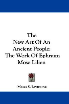 portada the new art of an ancient people: the work of ephraim mose lilien (en Inglés)
