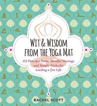 portada Wit and Wisdom From the Yoga Mat: 101 Peaceful Posts, Mindful Musings, and Simple Tricks for Leading a zen Life 