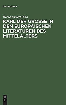 portada Karl der Große in den Europäischen Literaturen des Mittelalters: Produktion Eines Mythos (en Alemán)