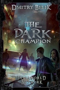 portada The Dark Champion (Interworld Network Iii): Litrpg Series: 3 (en Inglés)