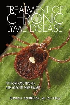 portada treatment of chronic lyme disease: fifty-one case reports and essays in their regard (en Inglés)