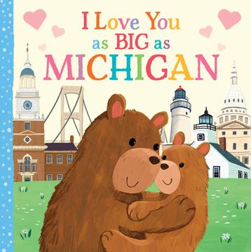 portada I Love you as big as Michigan: A Sweet Love Board Book for Toddlers, the Perfect Mother's Day, Father's Day, or Shower Gift! (in English)