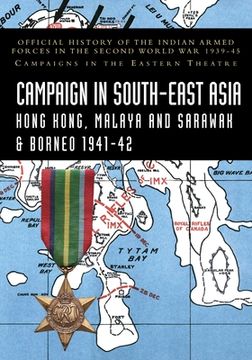 portada Campaigns in South-East Asia 1941-42: Official History of the Indian Armed Forces in the Second World War 1939-45 Campaigns in the Eastern Theatre (en Inglés)