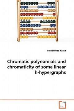 portada chromatic polynomials and chromaticity of some linear h-hypergraphs (en Inglés)