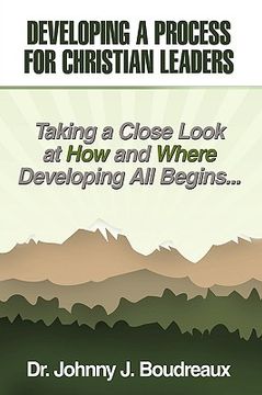 portada developing a process for christian leaders: taking a close look at how and where developing all begins ... (en Inglés)