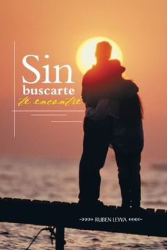 portada Sin Buscarte te Encontre (in Spanish)