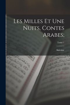 portada Les milles et une nuits, contes arabes;; Tome 1 (in French)