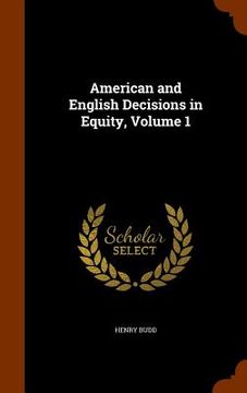 portada American and English Decisions in Equity, Volume 1 (en Inglés)