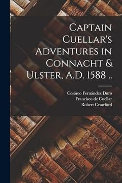 portada Captain Cuellar's Adventures in Connacht & Ulster, A. D. 1588. (en Inglés)